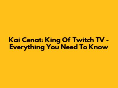 Kai Cenat: King Of Twitch TV - Everything You Need To Know