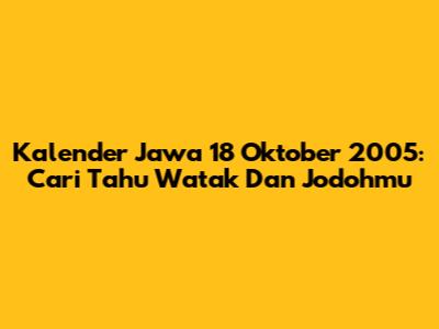 Kalender Jawa 18 Oktober 2005: Cari Tahu Watak Dan Jodohmu