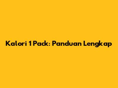 Kalori 1 Pack: Panduan Lengkap