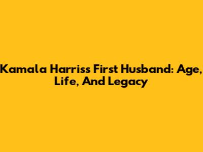 Kamala Harris's First Husband: Age, Life, And Legacy