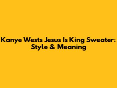 Kanye West's Jesus Is King Sweater: Style & Meaning