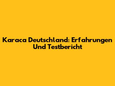 Karaca Deutschland: Erfahrungen Und Testbericht