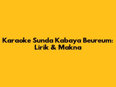 Karaoke Sunda Kabaya Beureum: Lirik & Makna
