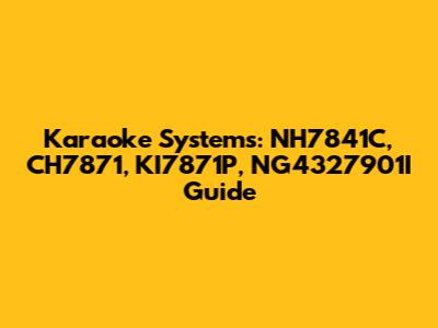 Karaoke Systems: NH7841C, CH7871, KI7871P, NG4327901I Guide