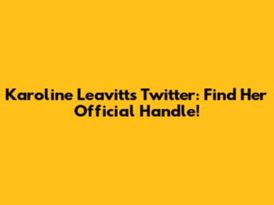 Karoline Leavitt's Twitter: Find Her Official Handle!