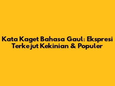 Kata Kaget Bahasa Gaul: Ekspresi Terkejut Kekinian & Populer