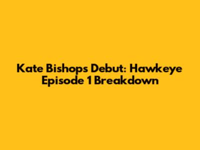 Kate Bishop's Debut: Hawkeye Episode 1 Breakdown