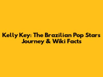 Kelly Key: The Brazilian Pop Star's Journey & Wiki Facts