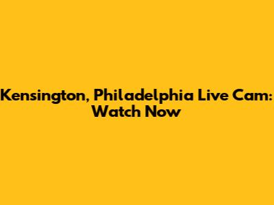 Kensington, Philadelphia Live Cam: Watch Now
