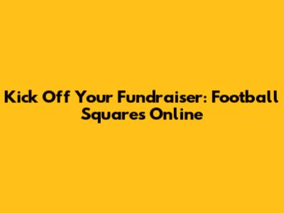 Kick Off Your Fundraiser: Football Squares Online