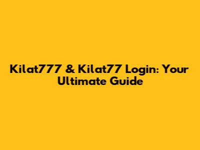 Kilat777 & Kilat77 Login: Your Ultimate Guide