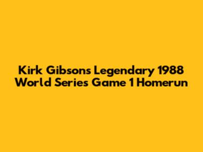 Kirk Gibson's Legendary 1988 World Series Game 1 Homerun