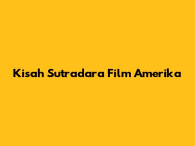 Kisah Sutradara Film Amerika