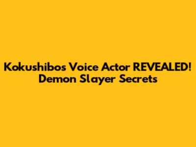 Kokushibo's Voice Actor REVEALED! Demon Slayer Secrets