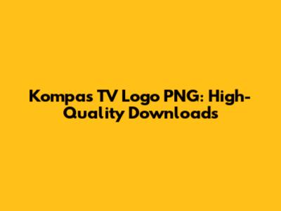 Kompas TV Logo PNG: High-Quality Downloads