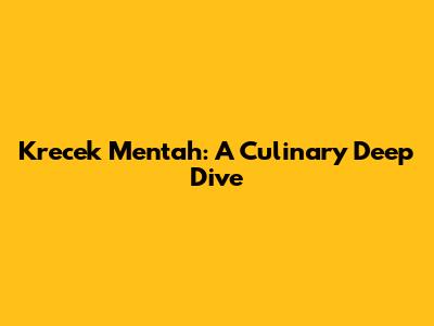 Krecek Mentah: A Culinary Deep Dive