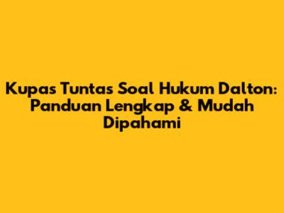 Kupas Tuntas Soal Hukum Dalton: Panduan Lengkap & Mudah Dipahami