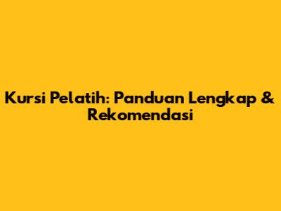 Kursi Pelatih: Panduan Lengkap & Rekomendasi