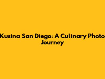 Kusina San Diego: A Culinary Photo Journey