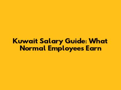 Kuwait Salary Guide: What Normal Employees Earn