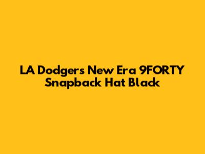 LA Dodgers New Era 9FORTY Snapback Hat Black