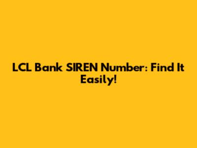 LCL Bank SIREN Number: Find It Easily!