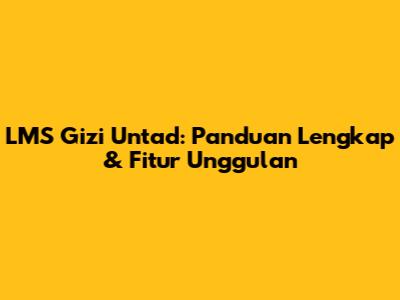 LMS Gizi Untad: Panduan Lengkap & Fitur Unggulan