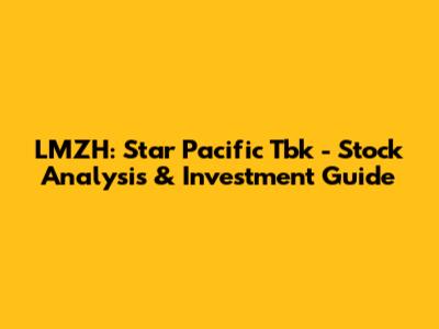 LMZH: Star Pacific Tbk - Stock Analysis & Investment Guide