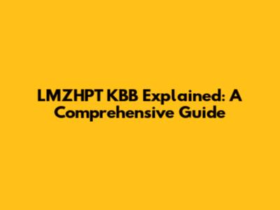 LMZHPT KBB Explained: A Comprehensive Guide
