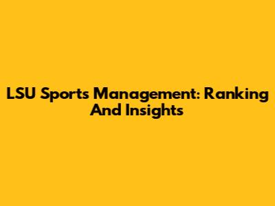 LSU Sports Management: Ranking And Insights