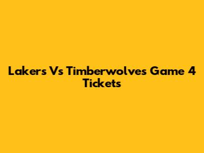 Lakers Vs Timberwolves Game 4 Tickets