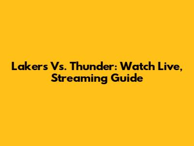 Lakers Vs. Thunder: Watch Live, Streaming Guide