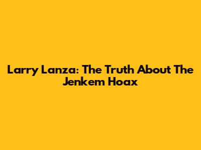 Larry Lanza: The Truth About The Jenkem Hoax