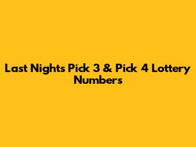 Last Night's Pick 3 & Pick 4 Lottery Numbers