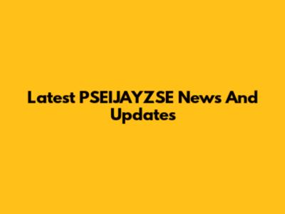 Latest PSEIJAYZSE News And Updates