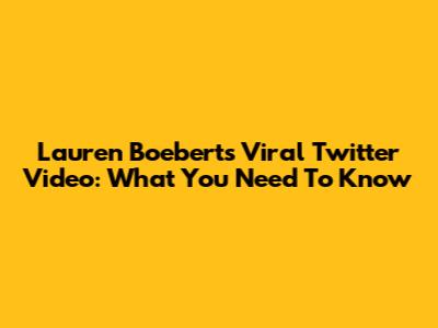 Lauren Boebert's Viral Twitter Video: What You Need To Know