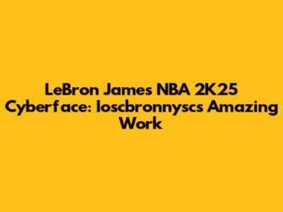LeBron James NBA 2K25 Cyberface: Ioscbronnysc's Amazing Work