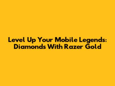 Level Up Your Mobile Legends: Diamonds With Razer Gold