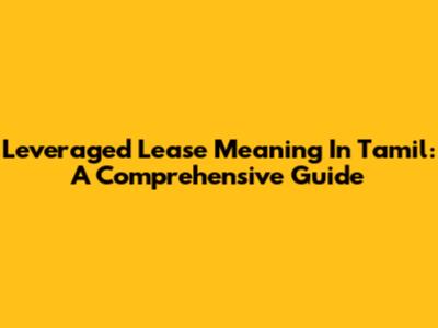 Leveraged Lease Meaning In Tamil: A Comprehensive Guide