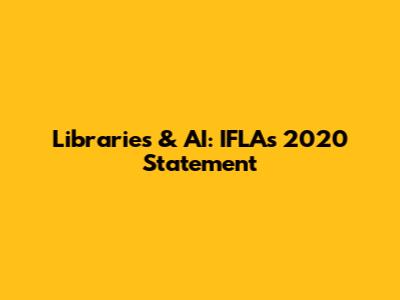 Libraries & AI: IFLA's 2020 Statement