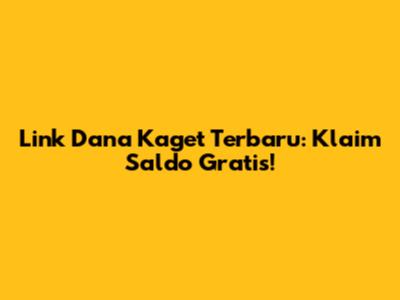 Link Dana Kaget Terbaru: Klaim Saldo Gratis!