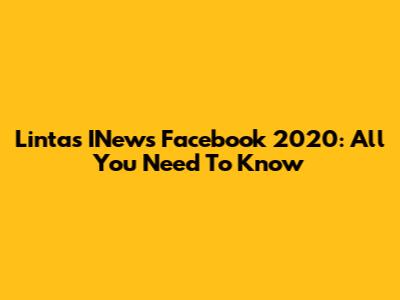 Lintas INews Facebook 2020: All You Need To Know