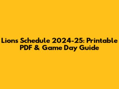 Lions Schedule 2024-25: Printable PDF & Game Day Guide