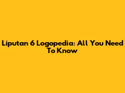 Liputan 6 Logopedia: All You Need To Know