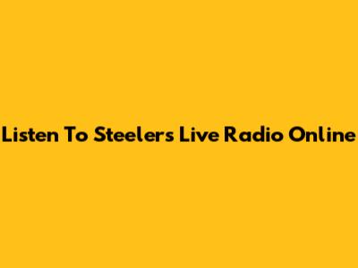 Listen To Steelers Live Radio Online