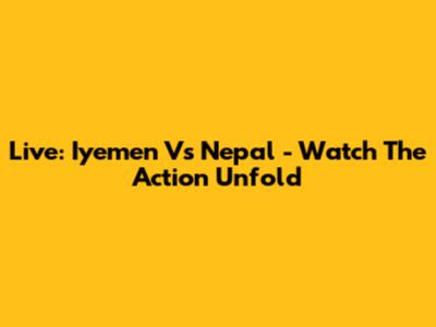 Live: Iyemen Vs Nepal - Watch The Action Unfold