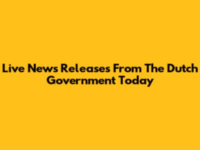 Live News Releases From The Dutch Government Today