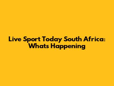 Live Sport Today South Africa: What's Happening