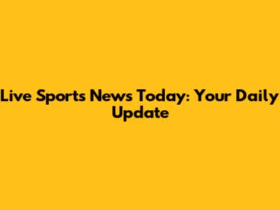 Live Sports News Today: Your Daily Update