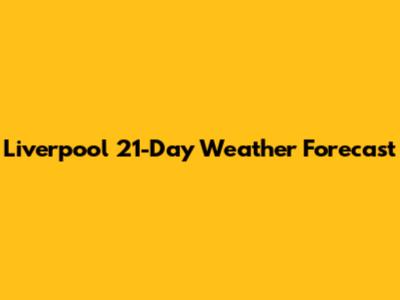 Liverpool 21-Day Weather Forecast